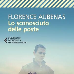 "Lo sconosciuto delle poste" di   Florence Aubenas 