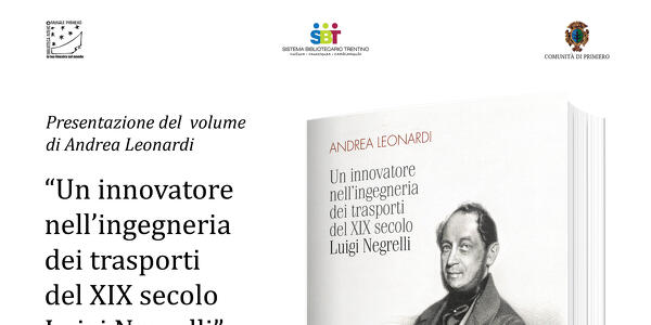 “Un innovatore nell’ingegneria dei trasporti del XIX secolo Luigi Negrelli” del prof. Andrea Leonardi 