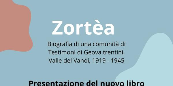 "Zortèa. Biografia di una comunità di Testimoni di Geova trentini. Valle del Vanoi, 1919-1945"