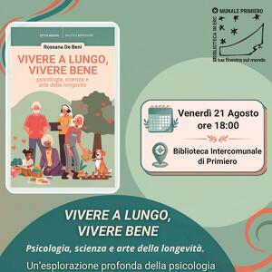 "Vivere a lungo, vivere bene: psicologia, scienza e arte della longevità"