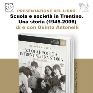 "Scuola e società in Trentino. Una storia (1945-2006)"  di e con Quinto Antonelli
