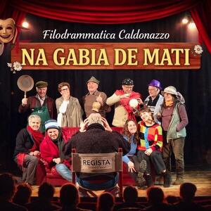 29^ Rassegna Primiero Teatr: "Na gabia de mati"
