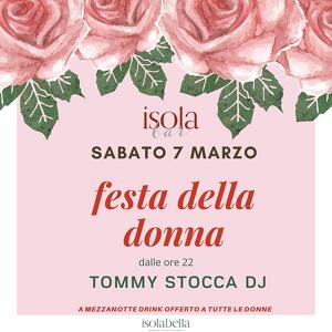 Festa della donna con tommy stocca dj @ isolabar