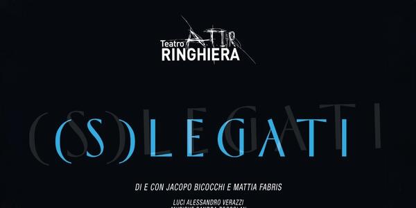 S-LEGATI di e con JACOPO BICOCCHI E MATTIA FABRIS
